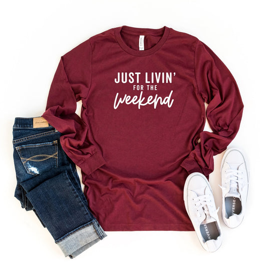 Just Livin' for the Weekend | Long Sleeve Crew Neck