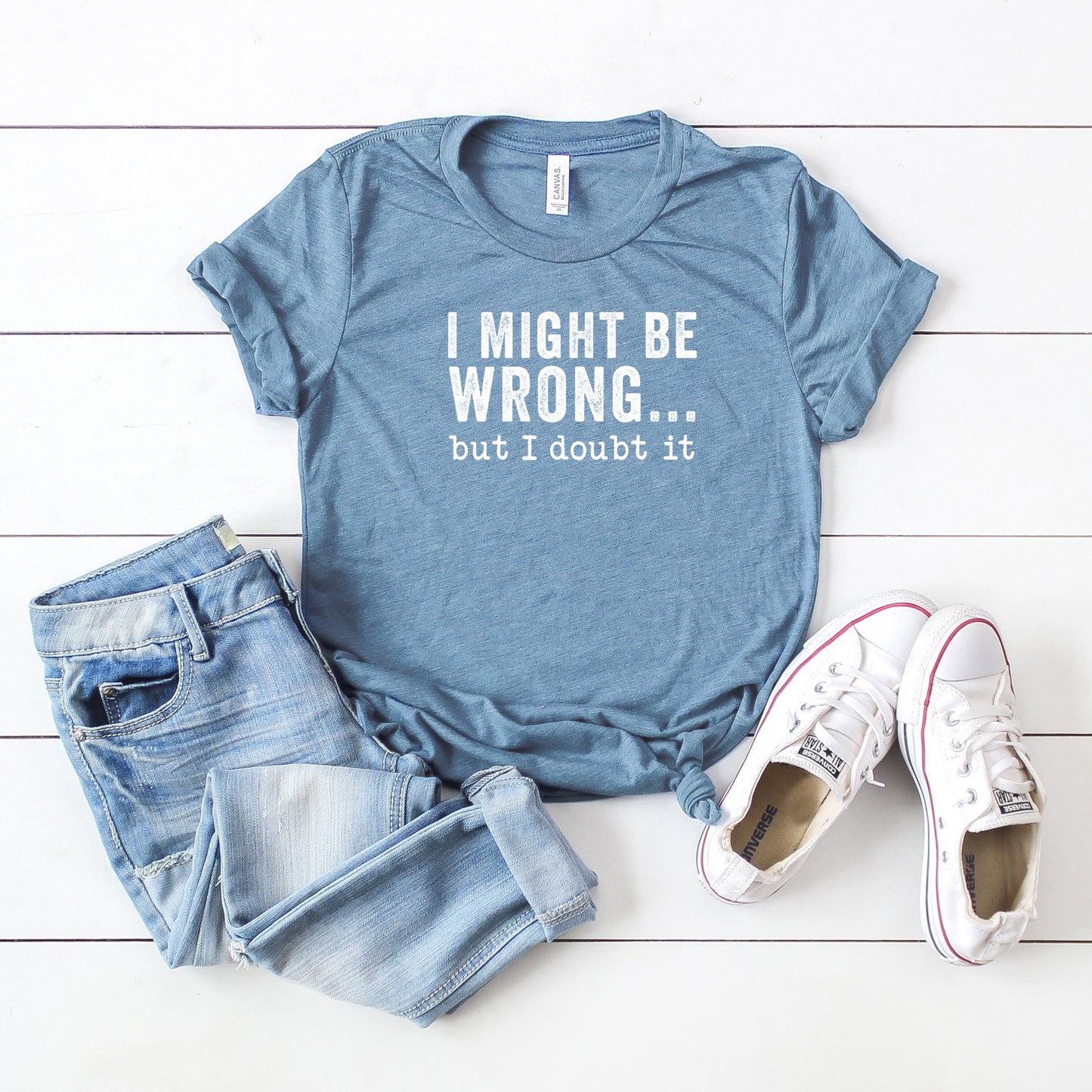I Might Be Wrong But I Doubt It | Short Sleeve Crew Neck